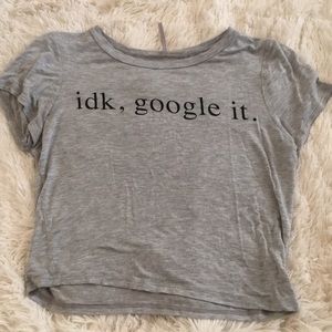 “Idk, google it” crop top